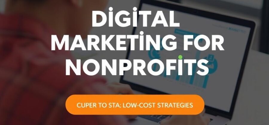 Smart growth on a shoestring: digital marketing for nonprofits: low-cost strategies