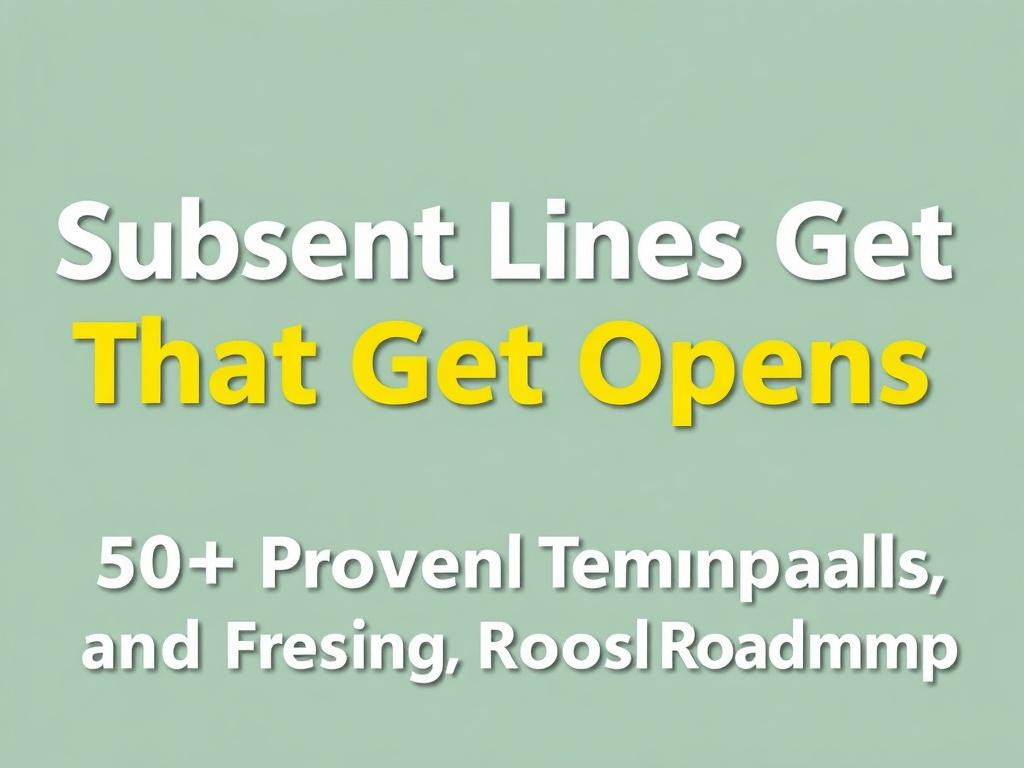 Subject Lines That Get Opens: 50+ Proven Formulas. Templates and testing roadmap