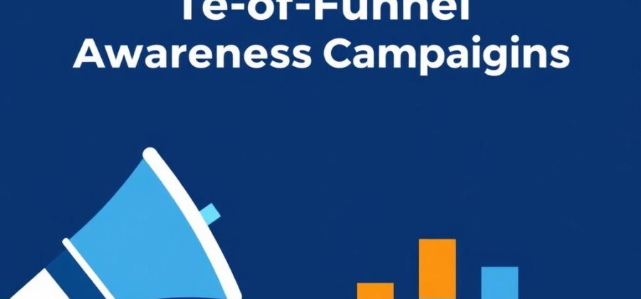 Top-of-funnel awareness campaigns: how to set goals and measure what matters