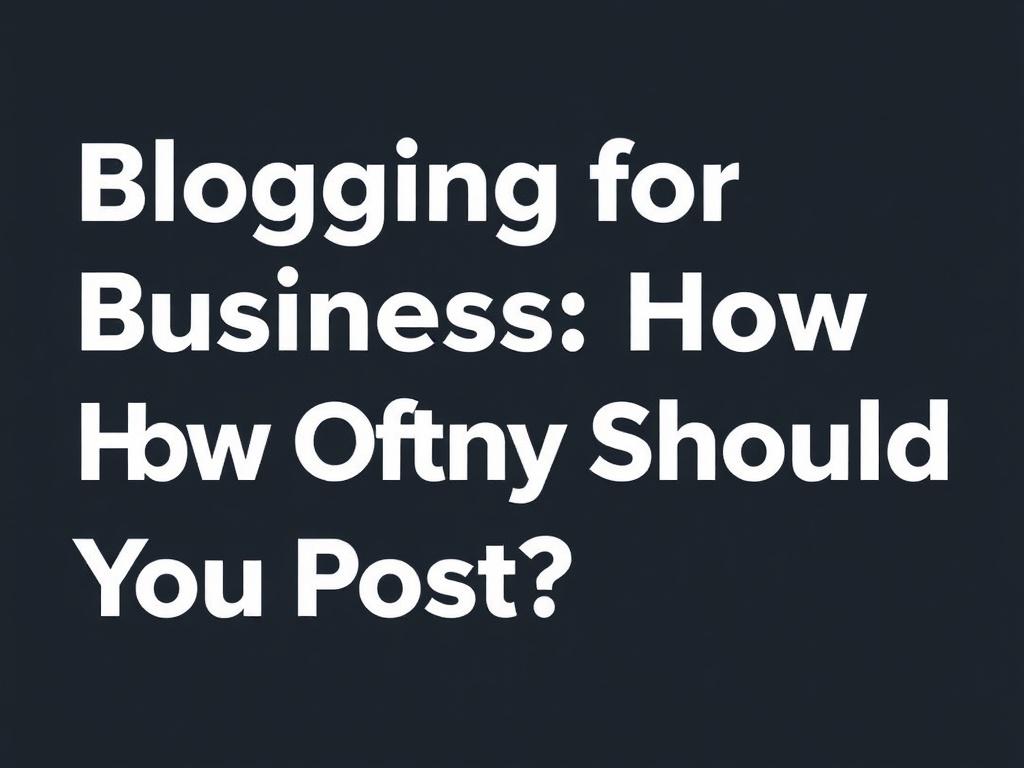Blogging for Business: How Often Should You Post?. Monetization and revenue-focused publishing strategies
